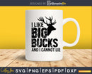 I Like Big Bucks and Cannot Lie