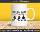 I Like Big Bulbs and Can Not Lie svg Christmas Svg Designs