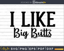 I Like Big Butts Svg Funny Bathroom Quote Dxf Cricut cut