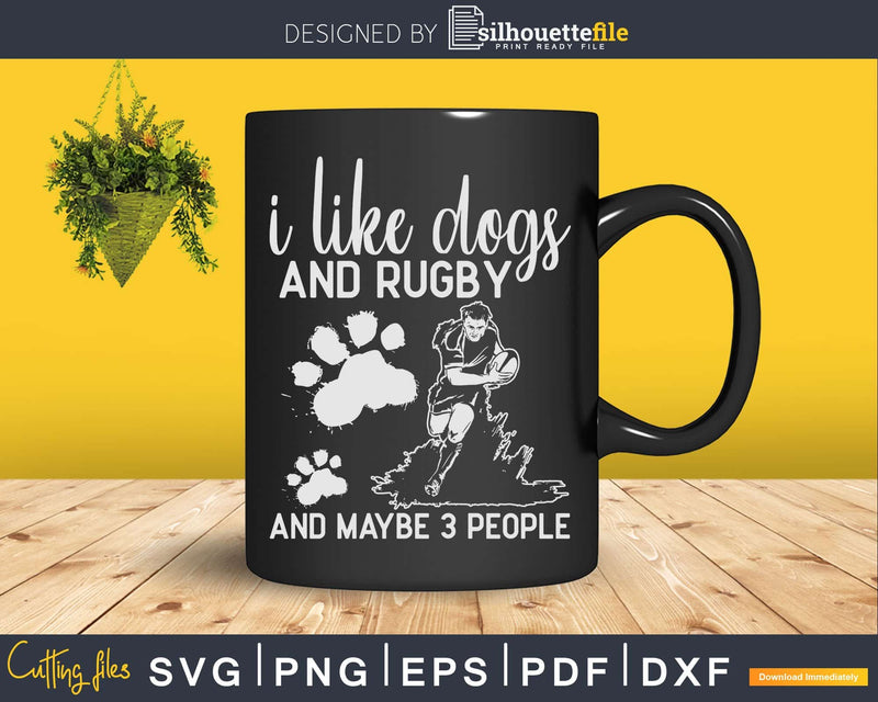 I Like Dogs And Rugby Maybe 3 People Svg Cut Files