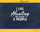 I Like Hunting and Maybe 3 People