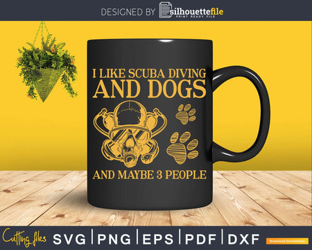 I Like Scuba Diving And Dogs Maybe 3 People Svg Png Print