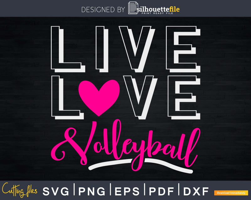 I Live Love Volleyball Girls Cute svg printable cut files