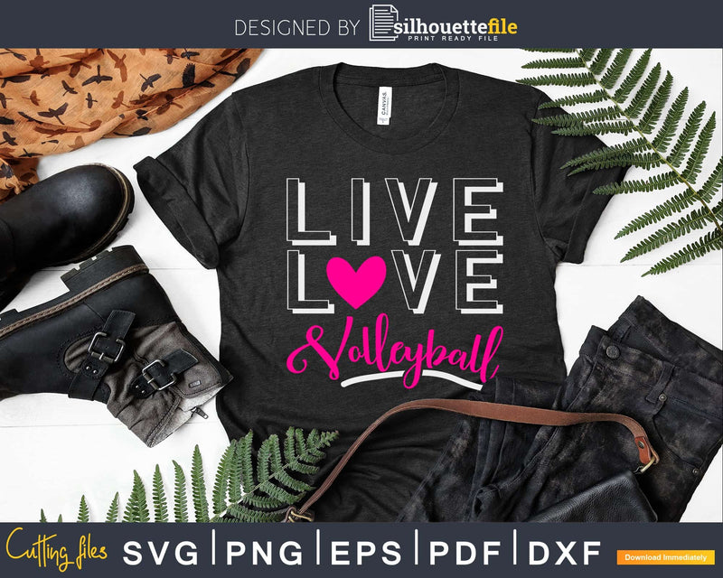 I Live Love Volleyball Girls Cute svg printable cut files