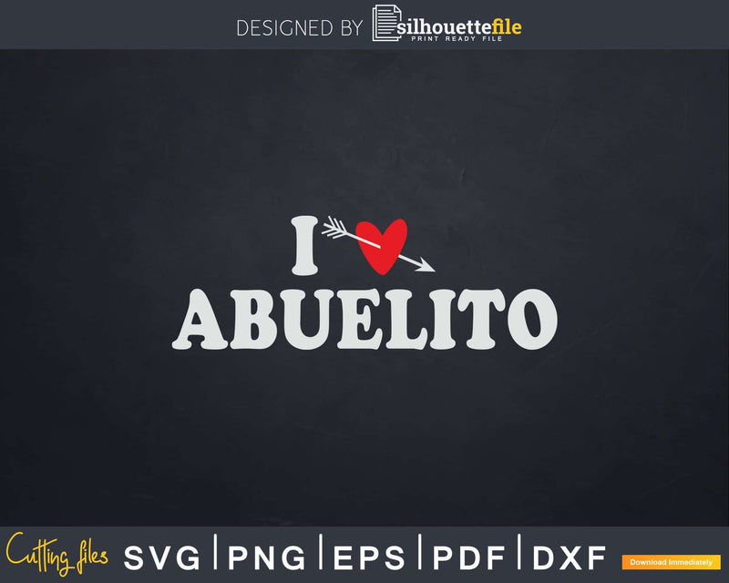 I Love Abuelito with Heart Fathers day Svg T-shirt Design