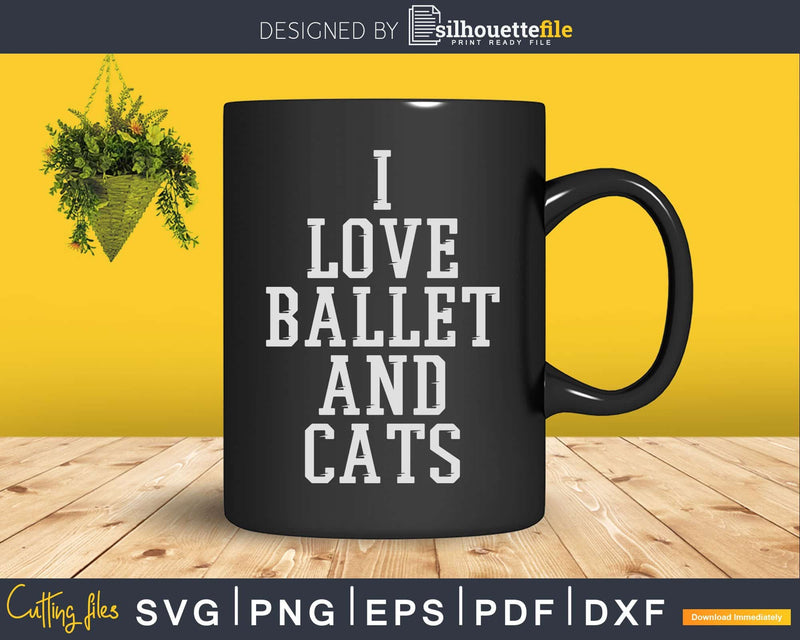 I Love Ballet & Cats Funny Cat Svg T-shirt Design