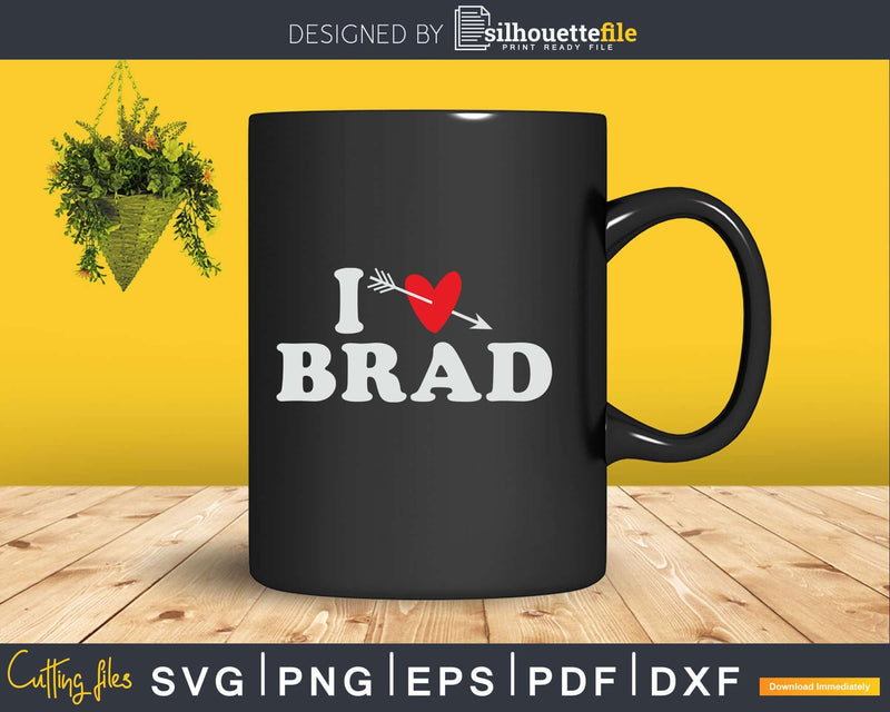 I Love Brad with Heart Fathers day Svg T-shirt Design