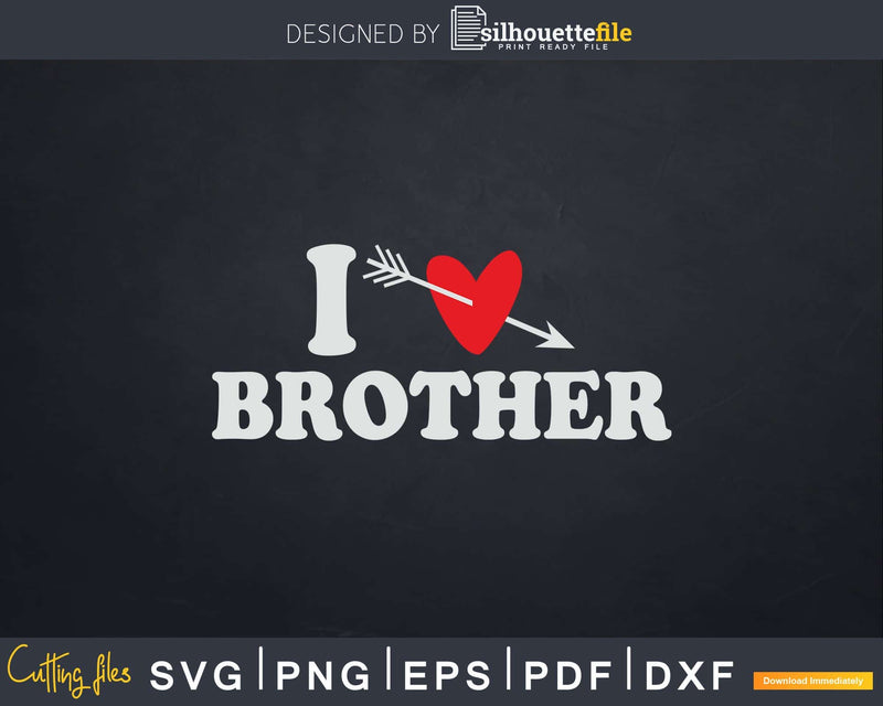 I Love Brother with Heart Fathers day Svg T-shirt Design