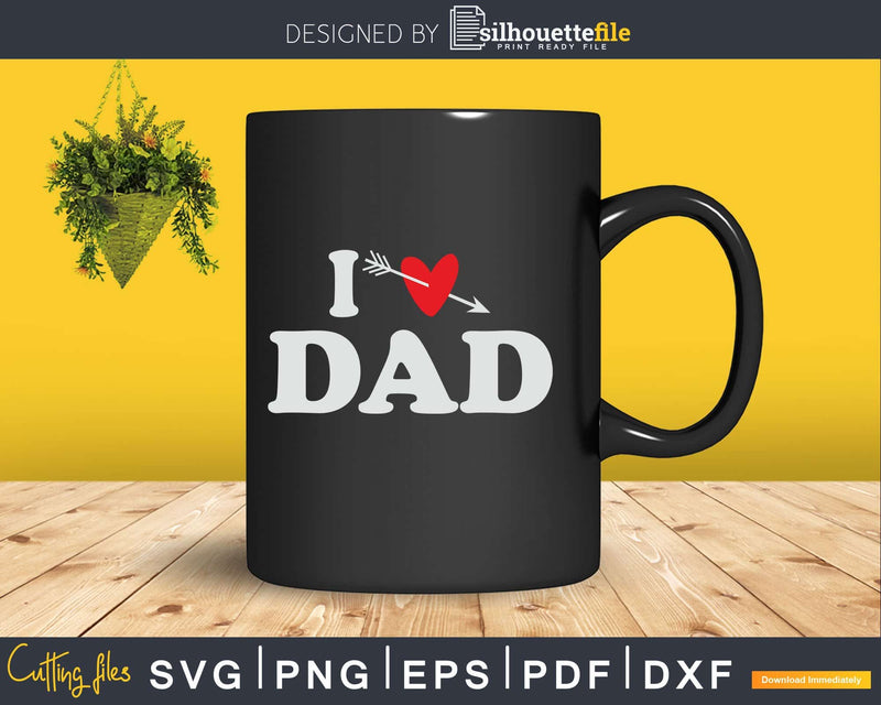 I Love Dad with Heart Fathers day Svg T-shirt Design