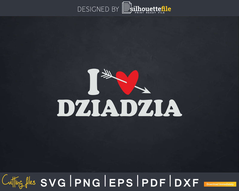 I Love Dziadzia with Heart Fathers day Svg T-shirt Design
