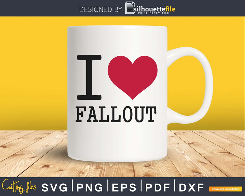I Love Fallout heart svg png cut files for silhouette
