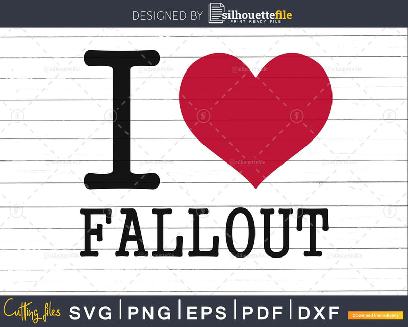 I Love Fallout heart svg png cut files for silhouette