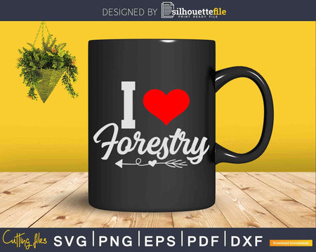 I Love Forestry Svg Dxf Png Cut Files