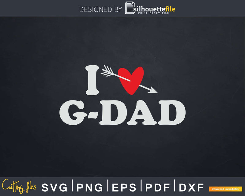 I Love G-Dad with Heart Fathers day Svg T-shirt Design