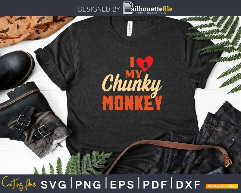 I Love Heart My Chunky Monkey Svg Png Digital Cut Files
