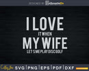 I Love It When My Wife Lets Me Play Disc Golf Svg Png Dxf