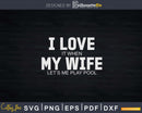 I Love It When My Wife Let’s Me Play Pool Billiards Svg