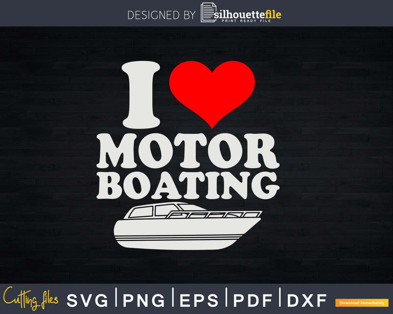 I Love Motor Boating Funny Boater Png Svg Vector T-shirt