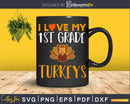 I love my 1st grade turkey svg cricut craft cut file