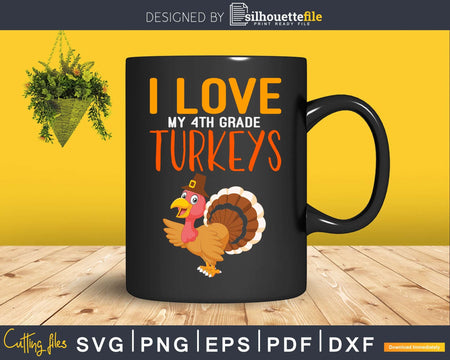 I love my 4th grade turkey svg png cricut craft cut files