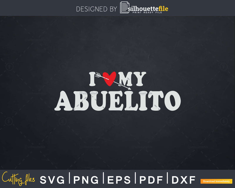 I Love My Abuelito with Heart Fathers day Svg Png T-shirt