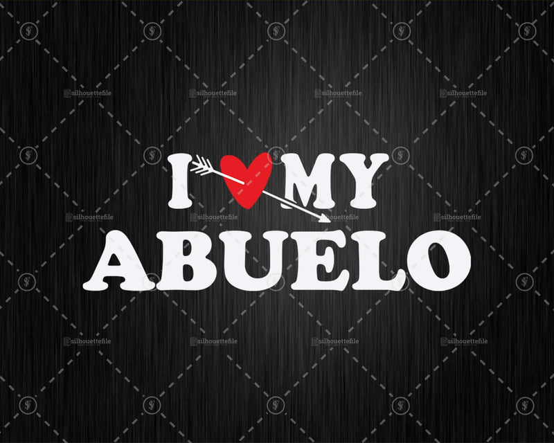 I Love My Abuelo with Heart Fathers day Svg Png Shirt Cut