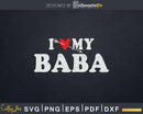 I Love My Baba with Heart Fathers day Svg Png T-shirt Design