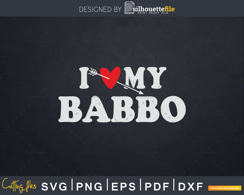 I Love My Babbo with Heart Fathers day Svg Png T-shirt