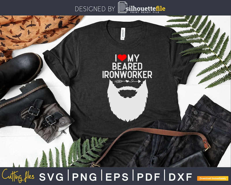 I Love My Bearded Ironworker Lover Svg Png Cut File