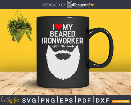 I Love My Bearded Ironworker Lover Svg Png Cut File