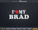 I Love My Brad with Heart Fathers day Svg Png T-shirt Design