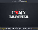 I Love My Brother with Heart Fathers day Svg Png T-shirt