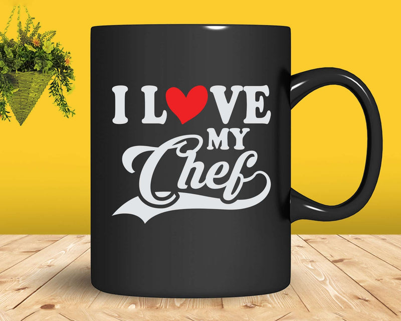 I Love My Chef Svg Png Cricut Files