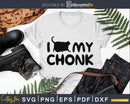 I love my chonk cat svg png cricut cut files