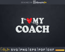 I Love My Coach with Heart Fathers day Svg Png T-shirt