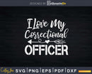 I Love My Correctional Officer Girlfriend Wife Fiancee Mom