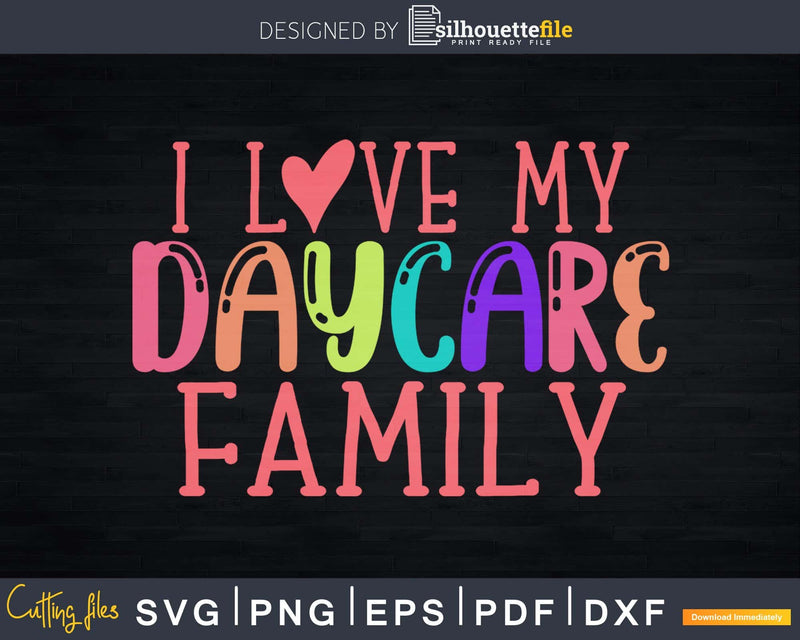 I Love my Daycare Family Svg End of School Design Cricut