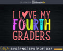 I Love my fourth Graders Fourth Grade Svg Teacher Designs