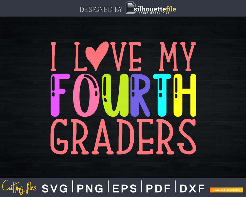 I Love my fourth Graders Fourth Grade Svg Teacher Designs