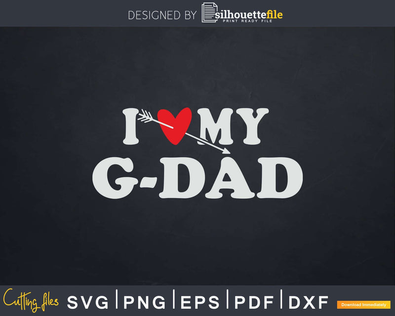 I Love My G-Dad with Heart Fathers day Svg T-shirt Design