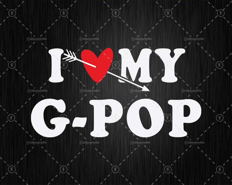 I Love My G-Pop with Heart Fathers day Png Svg Files For