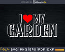 I love my garden Svg Png Shirt Design printable craft