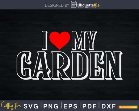 I love my garden Svg Png Shirt Design printable craft