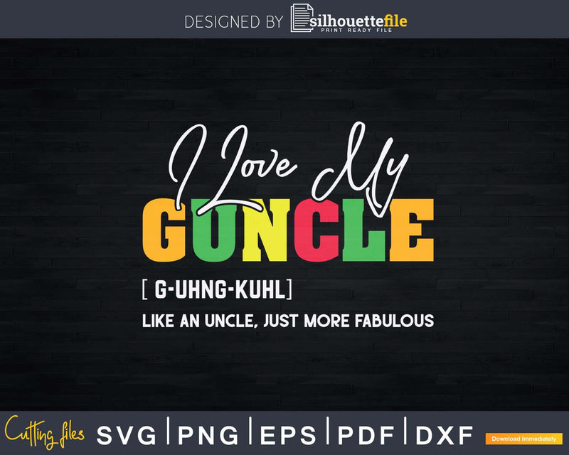 I Love My Guncle Svg Fabulous Uncle Gift Printable Cut File