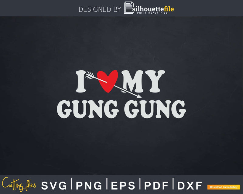 I Love My Gung with Heart Fathers day Svg T-shirt Design