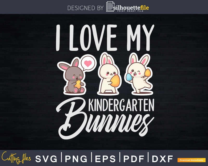 I Love My Kindergarten Bunnies teacher Easter Bunny Egg Svg
