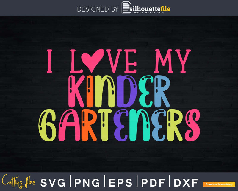 I Love my Kindergarteners svg Kindergarten Svg Back to