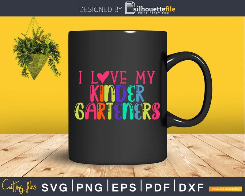 I Love my Kindergarteners svg Kindergarten Svg Back to