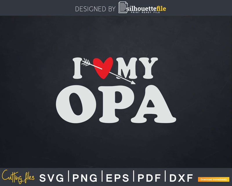 I Love My Opa with Heart Fathers day Svg T-shirt Design