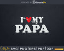 I Love My Papa with Heart Fathers day Svg T-shirt Design